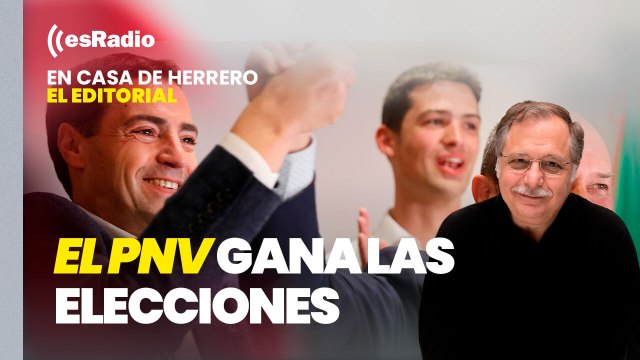 Editorial Luis Herrero: El PNV gana las elecciones y podrá revalidar la coalición con el PSE