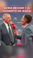 Boris Becker: "Rafa Nadal es una leyenda"