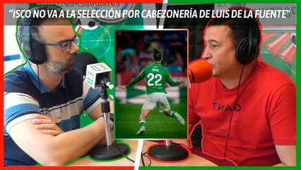 “Isco no va a la Selección por cabezonería de Luis de la Fuente"