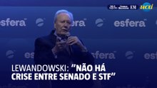 Lewandowski diz que não há crise entre STF e Senado