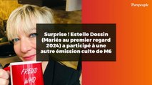Surprise ! Estelle Dossin (Mariés au premier regard 2024) a participé à une autre émission culte de M6