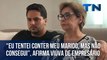 “Eu tentei conter meu marido, mas não consegui”, afirma viúva de empresário