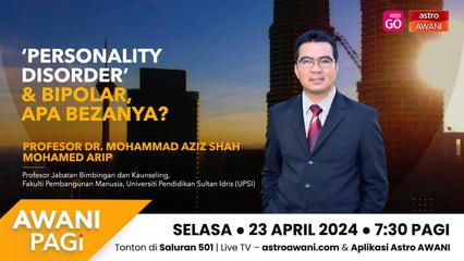 AWANI Pagi: ‘Personality disorder' & Bipolar, apa bezanya