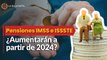 IMSS e ISSSTE: ¿Las pensiones aumentarán a partir de 2024?