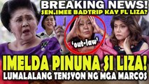 Former FL IMELDA lantaran PINUNA si FL LIZA! Former FL IMELDA napuno na kay FL LIZA?  IMEE BADTRIP na rin.