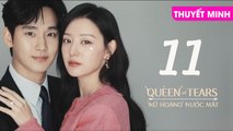 NỮ HOÀNG NƯỚC MẮT - TẬP 11 [Thuyết Minh] | Queen Of Tears 2024