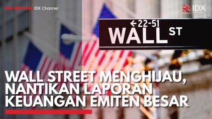 Wall Street Menghijau, Nantikan Laporan Keuangan Emiten Besar