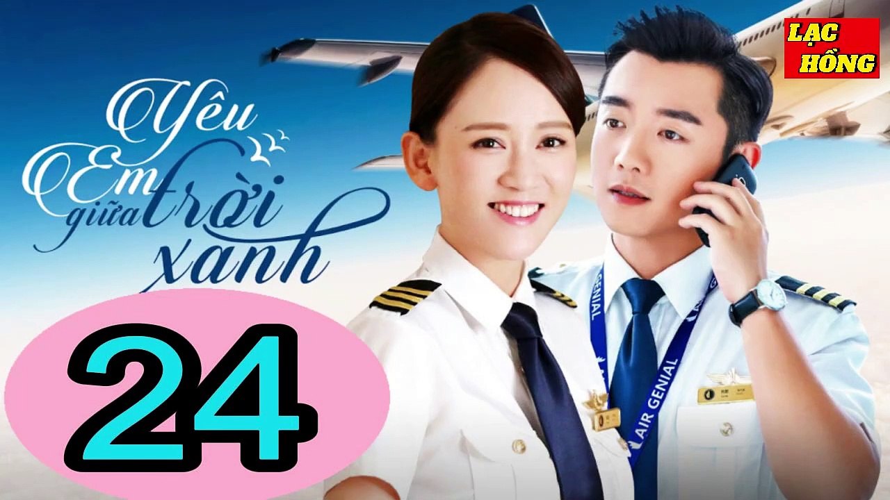 Yêu Em Giữa Trời Xanh - Tập 24 _ Trần Kiều Ân, Trịnh Khải, Chu Tử Kiêu _ Tình Cảm, Ngôn Tình