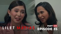 Lilet Matias, Attorney-At-Law: Ang love life ng anak ni Lady Justice! (Full Episode 35 - Part 1/3)