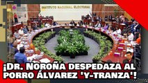 ¡VEAN! ¡Casi se golpean! ¡El Dr. Noroña despedaza al falsario Álvarez ‘Y-Tranza’ por llamarlo porro!