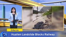 Hualien Landslide Blocks Railway After Torrential Rain Drenches Eastern Taiwan