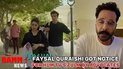 FAYSAL QURAISHI GOT NOTICE FOR HUM TV'S ZULM BY KARACHI BAR ASSOCIATION