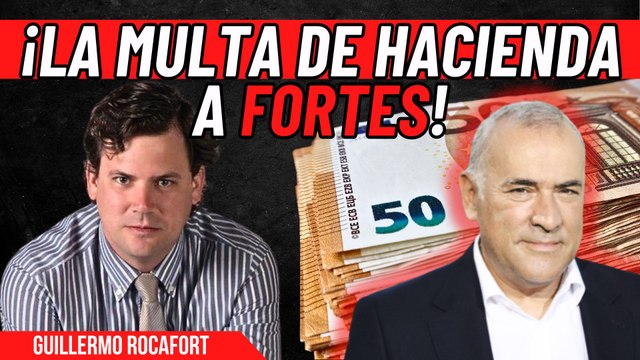 ¡Te hemos pillado, Fortes! Guillermo Rocafort saca a la luz la multa que pagó a Hacienda