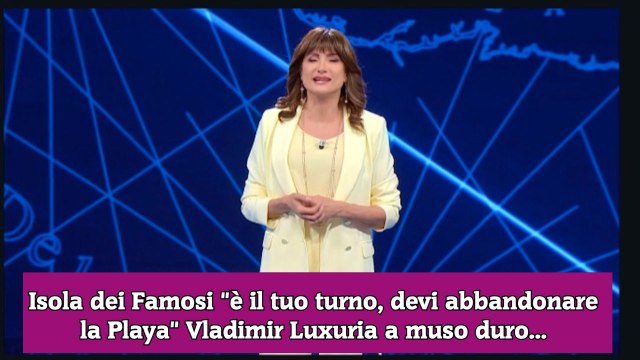 Isola dei Famosi è il tuo turno, devi abbandonare la Playa Vladimir Luxuria a muso duro...