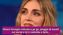 Chiara Ferragni criticata a go go, pioggia di insulti sui social e lei è costretta a farlo...