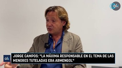 Jorge Campos: "La máxima responsable en el tema de las menores tuteladas era Armengol"