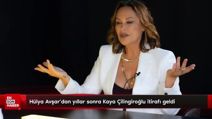 Hülya Avşar'dan yıllar sonra Kaya Çilingiroğlu itirafı geldi