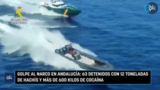 Golpe al narco en Andalucía: 63 detenidos con 12 toneladas de hachís y más de 600 kilos de cocaína