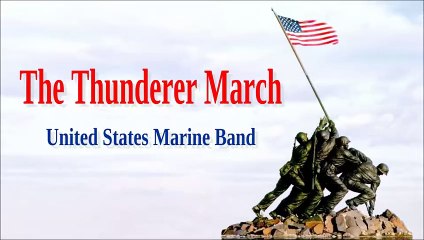 The Thunderer March  -United States Marine Band