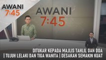 AWANI 7:45 [23/04/2024] – Ditukar kepada majlis tahlil dan doa | Tujuh lelaki dan tiga wanita | Desakan semakin kuat