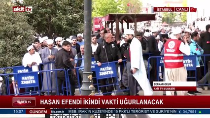 Hasan Efendi İkindi Vakti uğurlanacak