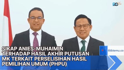 Sikap Anies-Muhaimin Terhadap Hasil Akhir Putusan MK Terkait Perselisihan Hasil Pemilihan Umum (PHPU)
