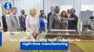 Ruto announces 50% tariff reduction for night-time manufacturing