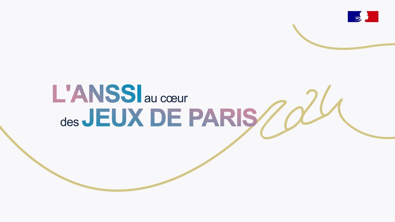 L'ANSSI au coeur des Jeux de Paris 2024