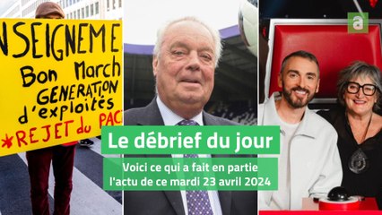 Le débrief du jour du mardi 23 avril 2024