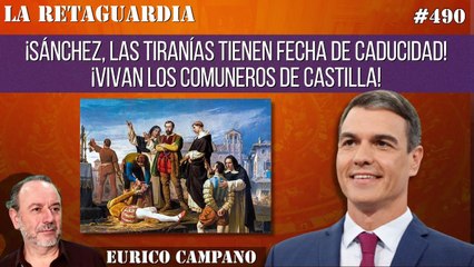 La Retaguardia #490: ¡Sánchez, las tiranías tienen fecha de caducidad! ¡Vivan los comuneros de Castilla!