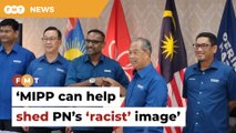 MIPP can help shed PN’s ‘racist’ image, says Bersatu associate rep