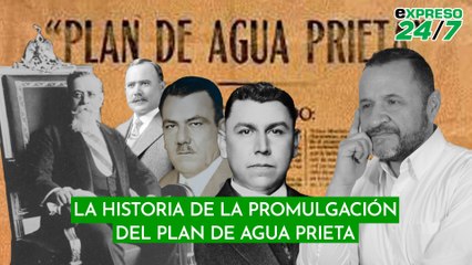 La historia de la promulgación del Plan de Agua Prieta
