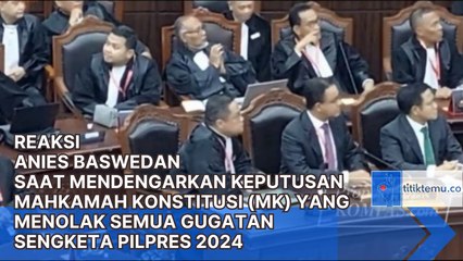 Reaksi Anies Baswedan Saat Mendengarkan Keputusan Mahkamah Konstitusi (MK) Yang Menolak Semua Gugatan Sengketa Pilpres 2024