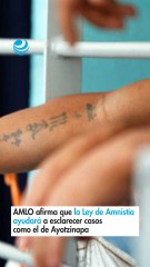 AMLO afirma que la Ley de Amnistía ayudará a esclarecer casos como el de Ayotzinapa