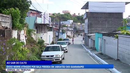 Idoso morre atingido por bala perdida em Jaboatão dos Guararapes
