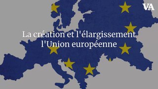 La création et l'élargissement l'Union européenne