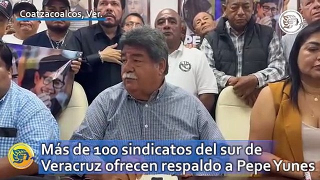 Más de 100 sindicatos del sur de Veracruz ofrecen respaldo a Pepe Yunes; invitan a ver el debate