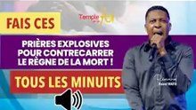 FAIS CES PRIÈRES EXPLOSIVES POUR CONTRECARRER LE RÈGNE DE LA MORT. TOUS LES MINUITS
