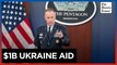 Pentagon set to send $1 billion in new military aid to Ukraine