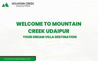 WELCOME TO MOUNTAIN CREEK UDAIPUR YOUR DREAM VILLA DESTINATION
