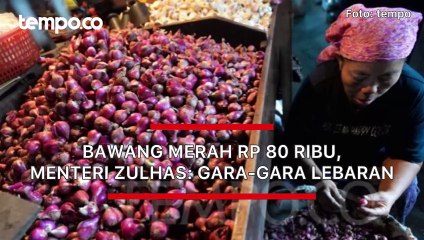 Bawang Merah Rp 80 Ribu, Menteri Zulhas: Gara-gara Lebaran