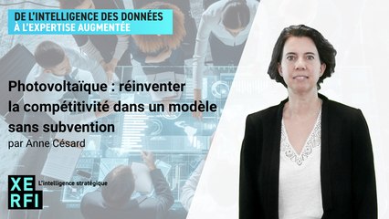 Photovoltaïque : Réinventer la compétitivité dans un modèle sans subvention [Anne Césard]