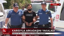 Adana'da karısıyla bastığı arkadaşını bıçakladı: Tutuklandı
