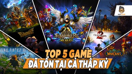 Top 5 Game Bền Vững Hơn 10 Năm Vẫn Hot Nhất 💥