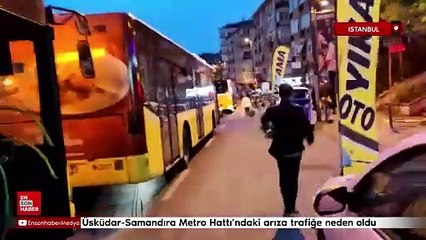Üsküdar-Samandıra Metro Hattı'ndaki arıza trafiğe neden oldu