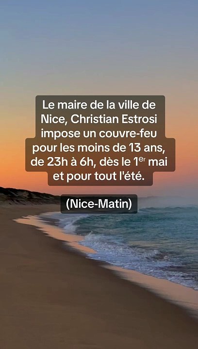 Le maire de la ville de Nice, Christian Estrosi impose un couvre-feu pour les moins de 13 ans, de 23h à 6h, dès le 1ᵉʳ mai et pour tout l'été.