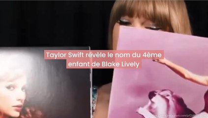 Taylor Swift révèle le nom du 4ème enfant de Blake Lively