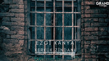 Ezgi Kanya - Kerkük Zindanı (Official Audio)