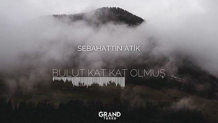 Sebahattin Atik - Bulut Kat Kat Olmuş (Official Audio)