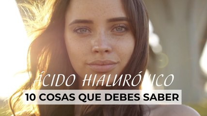 Ácido hialurónico: 10 cosas que debes saber